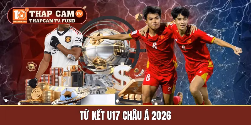 Tứ Kết U17 Châu Á 2026: Cuộc Đua Khốc Liệt Hướng Đến World Cup